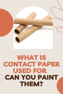 What is Contact Paper Used For: A Journey Through Its Multifaceted Applications and Beyond